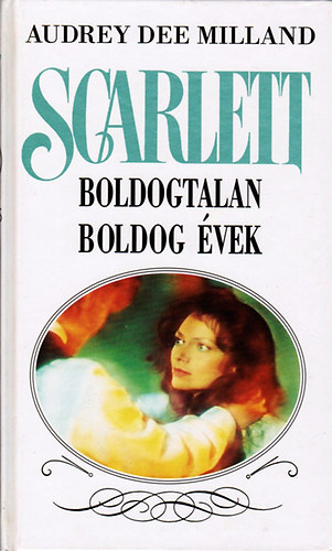 Audrey Dee Milland - Scarlett - Boldogtalan boldog �vek