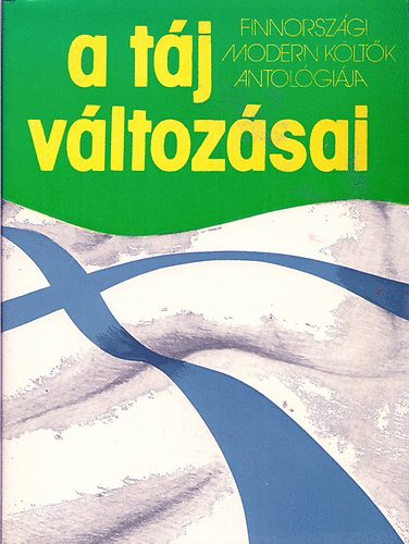 A tj vltozsai (Finnorszgi modern kltk antolgija)