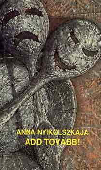 Anna Nyikolszkaja - Add tov�bb!