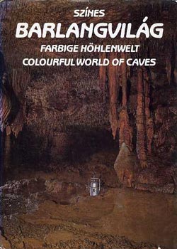 Sznes barlangvilg - Farbige Hhlenwelt - Colourful world of caves)