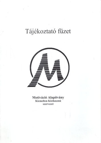 M  Motiv�ci� Alap�tv�ny - T�j�koztat� f�zet