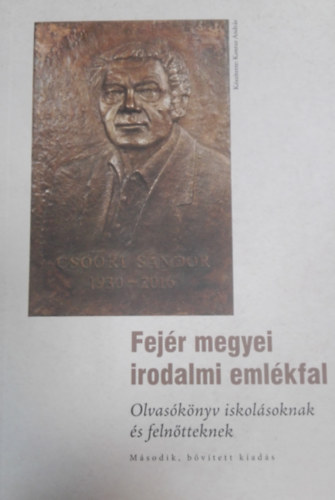 L. Simon László (Szerk.) - Fejér megyei irodalmi emlékfal - Olvasókönyv iskolásoknak és felnőtteknek Második, bővített kiadás