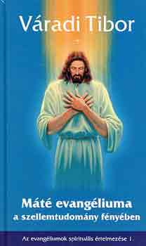 V�radi Tibor - M�t� evang�liuma a szellemtudom�ny f�ny�ben