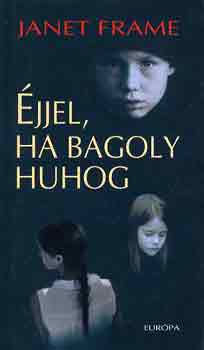 Janet Frame - �jjel, ha bagoly huhog