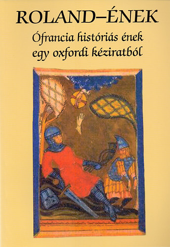 Roland-�nek - �francia hist�ri�s �nek egy oxfordi k�ziratb�l