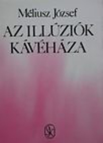 M�liusz J�zsef - Az ill�zi�k k�v�h�za