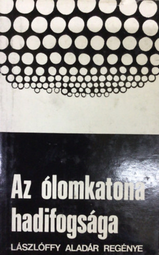 L�szl�ffy Alad�r - Az �lomkatona hadifogs�ga