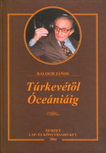 Balogh J�nos - T�rkev�t�l �ce�ni�ig