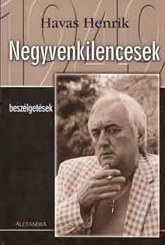 Havas Henrik - Negyvenkilencesek (beszlgetsek)