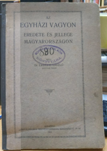 Erdélyi lászló dr. - Az egyházi vagyon eredete és jellege Magyarországon