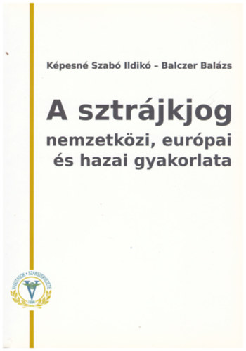 Balczer Bal�zs K�pesn� Szab� Ildik� - A sztr�jkjog nemzetk�zi, eur�pai �s hazai gyakorlata