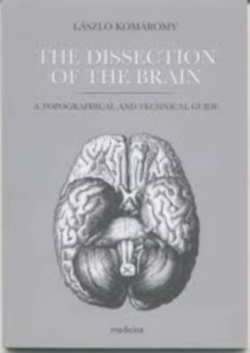 Dr. Kom�romy L�szl� - The Dissection of the Brain - Az agy boncol�sa angol nyelven