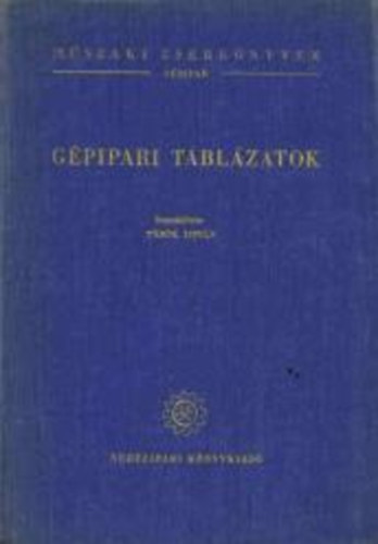 Török István (szerk.) - Gépipari táblázatok