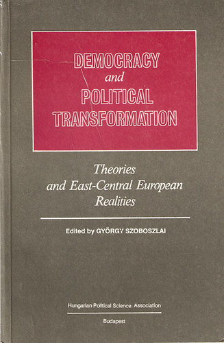 Szoboszlai György - Democracy and Political Transformation - A demokrácia és rendszerváltás