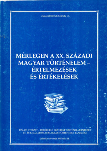 Püski Levente-Valuch Tibor - Mérlegen a XX. századi magyar történelem (értelmezések és értékelések)