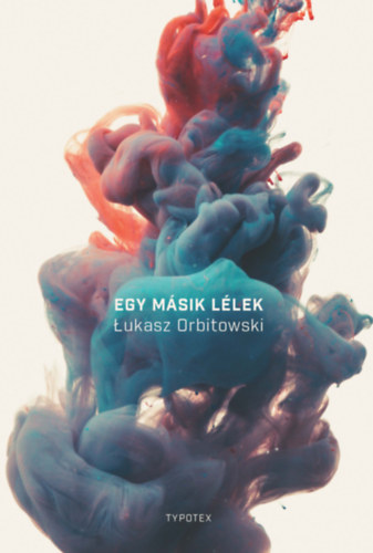 Lukasz Orbitowski - Egy msik llek