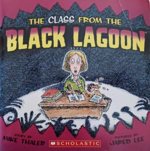 Jared Lee Mike Thaler (ill.) - The Class From The Black Lagoon
