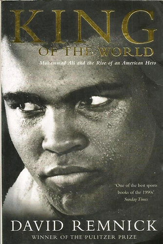David Remnick - King of the world (Muhammad Ali and the Rise of an American Hero)