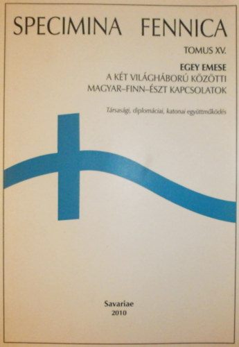 Egey Emese - A k�t vil�gh�bor� k�z�tti magyar-finn-�szt kapcsolatok