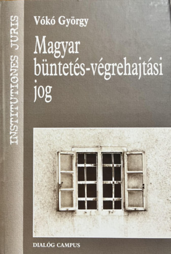 V�k� Gy�rgy - Magyar b�ntet�s-v�grehajt�si jog
