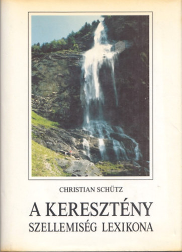 Christian Schtz - A keresztny szellemisg lexikona
