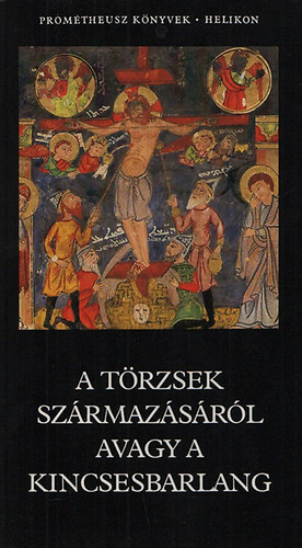Hahn Istvn  (szerk.) - A trzsek szrmazsrl, avagy a kincsesbarlang (Promtheusz knyvek 8.)