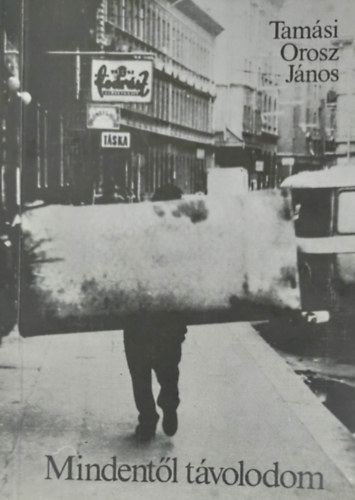 Tamási Ormos János - Mindentől távolodom (Versek)