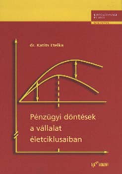 Dr. Katits Etelka - P�nz�gyi d�nt�sek a v�llalat �letciklusaiban