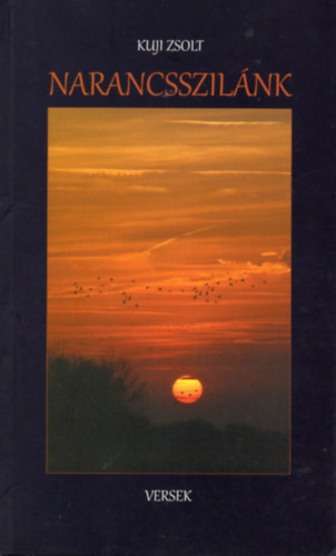 Kuji Zsolt - Narancsszilánk - Versek