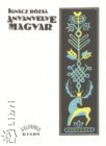 Ign�cz R�zsa - Anyanyelve magyar