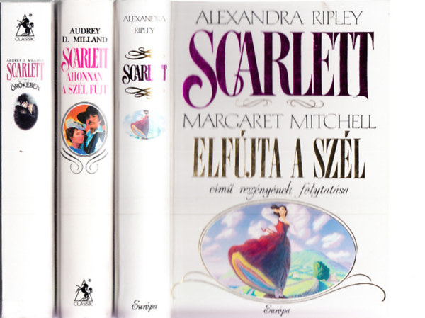 Audrey D. Milland Alexandra Ripley - Scarlett könyvek: Elfújta a szél + Ahonnan a szél fúj + Scarlett örökében