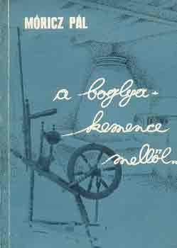 Dank� Imre szerk. - A boglya-kemence mell�l... (V�logat�s M�ricz P�l elbesz�l�seib�l)
