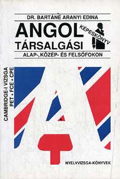 Dr. Bartn Aranyi Edina - Angol Trsalgsi Kpesknyv Alap-,Kzp- s Felsfokon