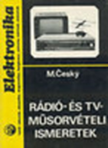 M. Cesky - Rádió- és TV- műsorvételi ismeretek