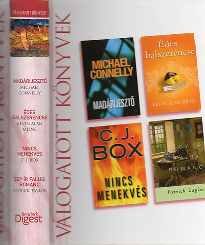 Michael Connelly Kevin Alan Milne-C.J.BOX-Patrick Taylor - Válogatott könyvek - Madárijesztő - Édes balszerencse - Nincs menekvés - Egy írfalusi románc ( 4 kötet, 1 könyvben ) - Reader's Digest