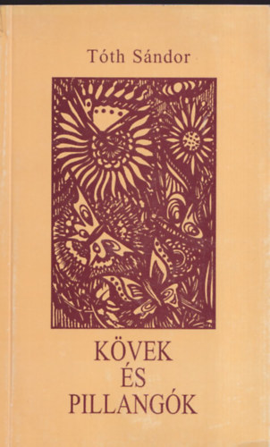 Tóth Sándor - Kövek és pillangók (Bertha Bulcsúnak dedikált)