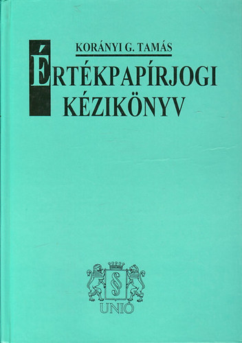 Korányi G. Tamás - Értékpapírjogi kézikönyv