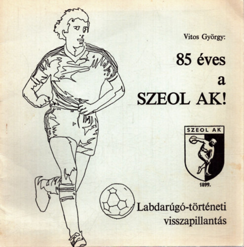 Vitos György - 85 éves a SZEOL AK ! Labdarúgó-történeti visszapillantás
