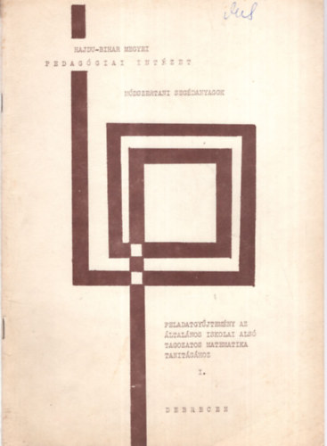 Dobszai Jen� Bimbi Judit - Hajdu-Bihar megyei Pedag�giai Int�zet - M�dszertani seg�danyagok ( Feladatgy�jtem�ny az �ltal�nos iskolai als� tagozatos matematika tan�t�s�hoz I. - Debrecen
