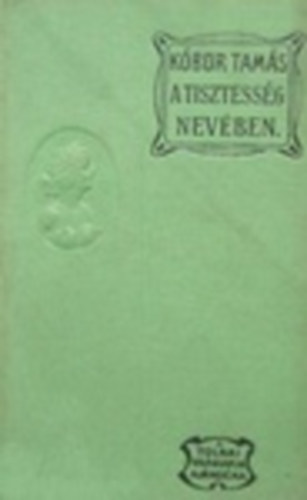 K�bor Tam�s - A tisztess�g nev�ben