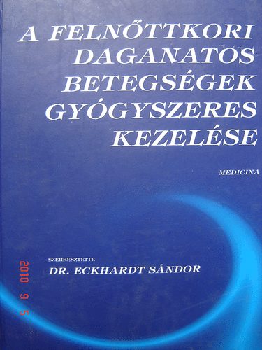 Dr. Eckhardt S�ndor  (Szerk.) - A feln�ttkori daganatos betegs�gek gy�gyszeres kezel�se