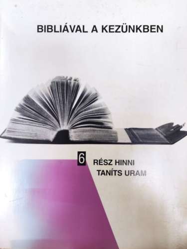 Biblival a keznkben 6. rsz- Hinni tants Uram