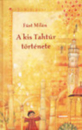 F�st Mil�n - A kis Taht�r t�rt�nete