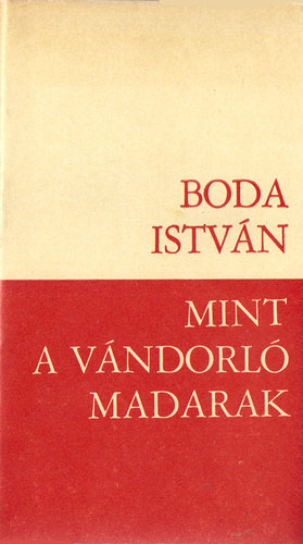Boda Istv�n - Mint a v�ndorl� madarak