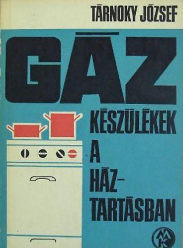 T�rnoky J�zsef - G�zk�sz�l�kek a h�ztart�sban