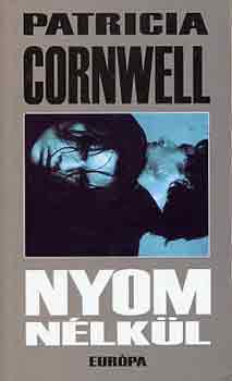 Patrica Cornwell - Nyom n�lk�l