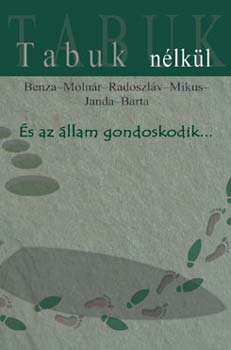 Benza-Moln�r-Radoszl�v-Mikus-Janda-Barta - �s az �llam gondoskodik