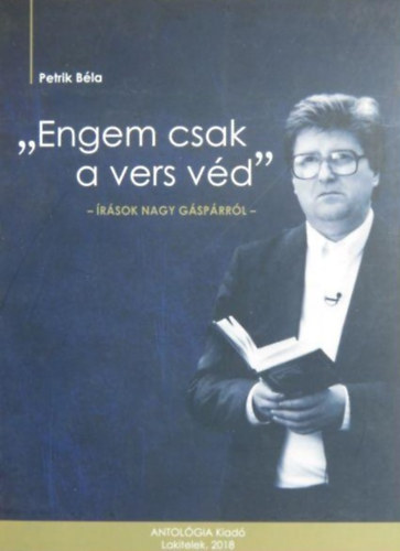 Petrik B�la - "Engem csak a vers v�d" - �r�sok Nagy G�sp�rr�l