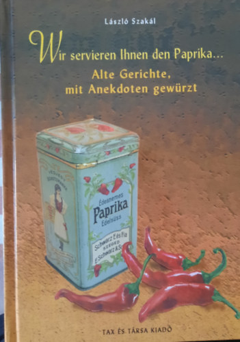 Szakl Lszl - WIR SERVIEREN IHNEN DEN PAPRIKA