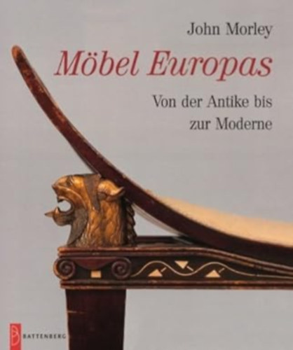 John Morley - Möbel Europas - Von der Antike bis zur Moderne